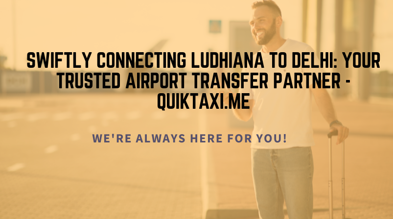airport transfer ludhiana to delhi quiktaxi.me